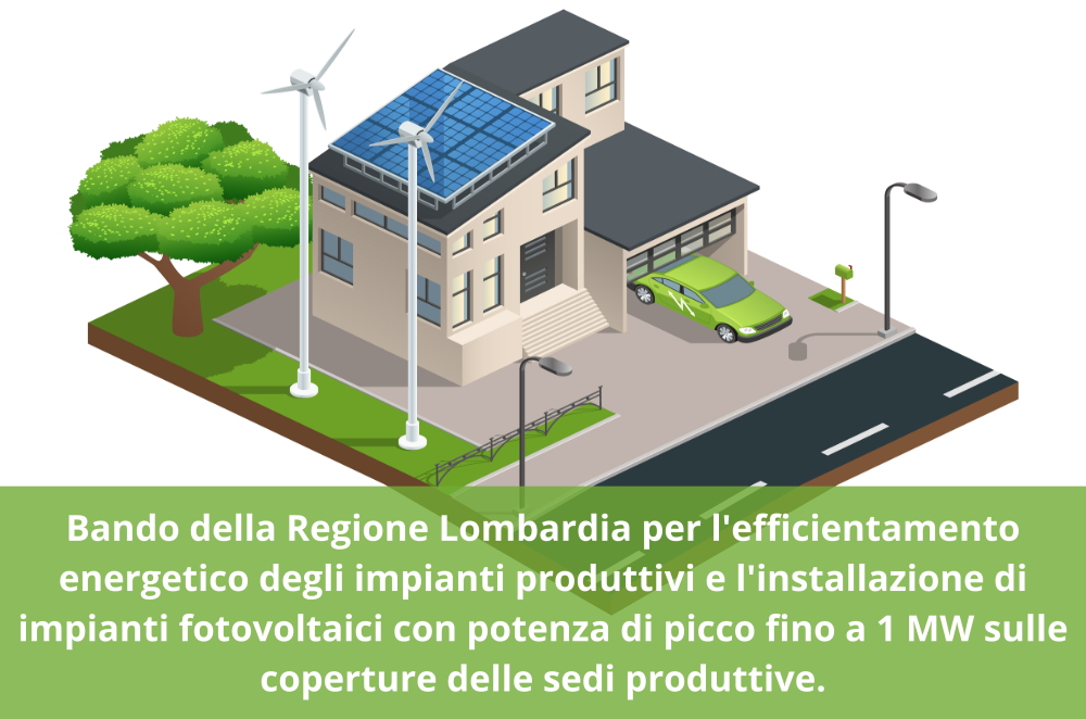 E’ stato pubblicato il bando di Regione Lombardia per l'efficientamento energetico degli impianti produttivi e l'installazione di impianti fotovoltaici con potenza di picco fino a 1 MW sulle coperture delle sedi produttive.